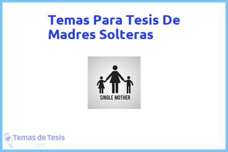 temas de tesis de Madres Solteras, ejemplos para tesis en Madres Solteras, ideas para tesis en Madres Solteras, modelos de trabajo final de grado TFG y trabajo final de master TFM para guiarse