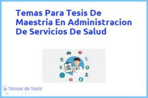 Tesis de Maestria En Administracion De Servicios De Salud: Ejemplos y temas TFG TFM