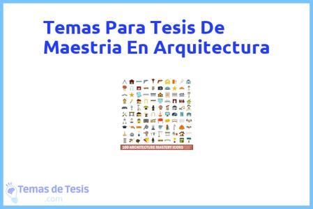 temas de tesis de Maestria En Arquitectura, ejemplos para tesis en Maestria En Arquitectura, ideas para tesis en Maestria En Arquitectura, modelos de trabajo final de grado TFG y trabajo final de master TFM para guiarse