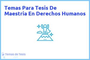 Tesis de Maestria En Derechos Humanos: Ejemplos y temas TFG TFM