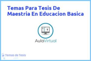 Tesis de Maestria En Educacion Basica: Ejemplos y temas TFG TFM