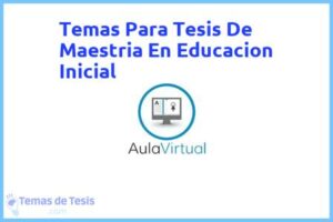 Tesis de Maestria En Educacion Inicial: Ejemplos y temas TFG TFM