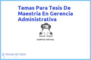 Tesis de Maestria En Gerencia Administrativa: Ejemplos y temas TFG TFM