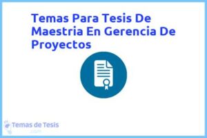 Tesis de Maestria En Gerencia De Proyectos: Ejemplos y temas TFG TFM