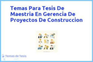 Tesis de Maestria En Gerencia De Proyectos De Construccion: Ejemplos y temas TFG TFM
