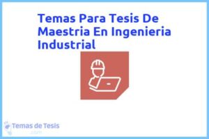 Tesis de Maestria En Ingenieria Industrial: Ejemplos y temas TFG TFM