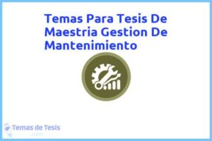 Tesis de Maestria Gestion De Mantenimiento: Ejemplos y temas TFG TFM