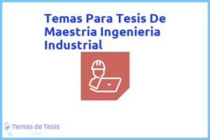 Tesis de Maestria Ingenieria Industrial: Ejemplos y temas TFG TFM