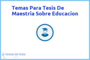 Tesis de Maestria Sobre Educacion: Ejemplos y temas TFG TFM