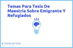 Tesis de Maestria Sobre Emigrante Y Refugiados: Ejemplos y temas TFG TFM