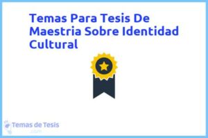 Tesis de Maestria Sobre Identidad Cultural: Ejemplos y temas TFG TFM