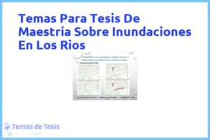 Tesis de Maestría Sobre Inundaciones En Los Rios: Ejemplos y temas TFG TFM