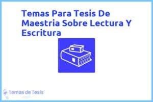 Tesis de Maestria Sobre Lectura Y Escritura: Ejemplos y temas TFG TFM