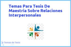 Tesis de Maestria Sobre Relaciones Interpersonales: Ejemplos y temas TFG TFM