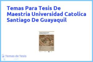 Tesis de Maestria Universidad Catolica Santiago De Guayaquil: Ejemplos y temas TFG TFM