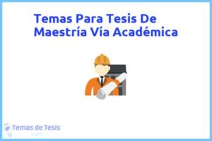 Tesis de Maestría Vía Académica: Ejemplos y temas TFG TFM
