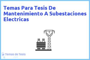 Tesis de Mantenimiento A Subestaciones Electricas: Ejemplos y temas TFG TFM