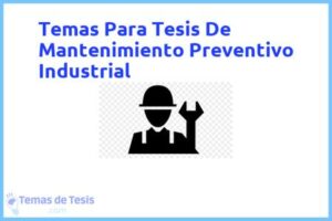 Tesis de Mantenimiento Preventivo Industrial: Ejemplos y temas TFG TFM