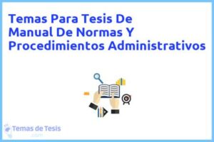Tesis de Manual De Normas Y Procedimientos Administrativos: Ejemplos y temas TFG TFM