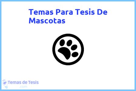 temas de tesis de Mascotas, ejemplos para tesis en Mascotas, ideas para tesis en Mascotas, modelos de trabajo final de grado TFG y trabajo final de master TFM para guiarse