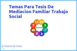 Tesis de Mediacion Familiar Trabajo Social: Ejemplos y temas TFG TFM