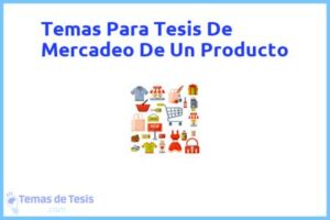 Tesis de Mercadeo De Un Producto: Ejemplos y temas TFG TFM