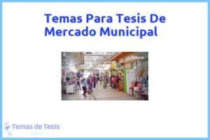Tesis de Mercado Municipal: Ejemplos y temas TFG TFM
