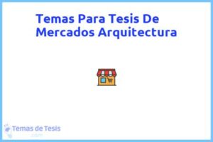 Tesis de Mercados Arquitectura: Ejemplos y temas TFG TFM