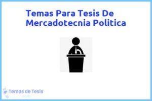 Tesis de Mercadotecnia Politica: Ejemplos y temas TFG TFM