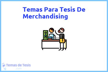 temas de tesis de Merchandising, ejemplos para tesis en Merchandising, ideas para tesis en Merchandising, modelos de trabajo final de grado TFG y trabajo final de master TFM para guiarse