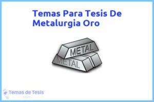 Tesis de Metalurgia Oro: Ejemplos y temas TFG TFM