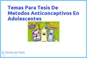 Tesis de Metodos Anticonceptivos En Adolescentes: Ejemplos y temas TFG TFM