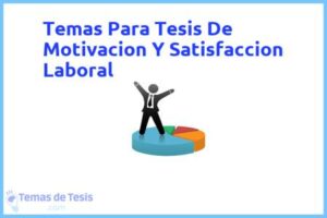 Tesis de Motivacion Y Satisfaccion Laboral: Ejemplos y temas TFG TFM