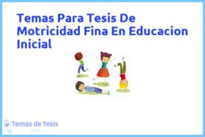 Tesis de Motricidad Fina En Educacion Inicial: Ejemplos y temas TFG TFM