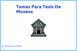 Tesis de Museos: Ejemplos y temas TFG TFM