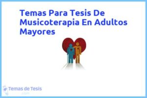 Tesis de Musicoterapia En Adultos Mayores: Ejemplos y temas TFG TFM