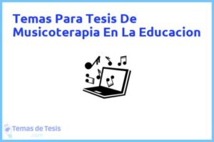 Tesis de Musicoterapia En La Educacion: Ejemplos y temas TFG TFM