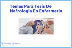Tesis de Nefrologia En Enfermeria: Ejemplos y temas TFG TFM