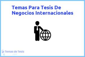 Tesis de Negocios Internacionales: Ejemplos y temas TFG TFM