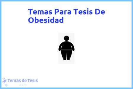 temas de tesis de Obesidad, ejemplos para tesis en Obesidad, ideas para tesis en Obesidad, modelos de trabajo final de grado TFG y trabajo final de master TFM para guiarse
