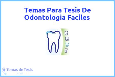 temas de tesis de Odontologia Faciles, ejemplos para tesis en Odontologia Faciles, ideas para tesis en Odontologia Faciles, modelos de trabajo final de grado TFG y trabajo final de master TFM para guiarse