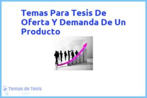 Tesis de Oferta Y Demanda De Un Producto: Ejemplos y temas TFG TFM
