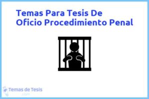 Tesis de Oficio Procedimiento Penal: Ejemplos y temas TFG TFM