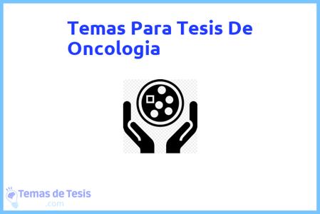 temas de tesis de Oncologia, ejemplos para tesis en Oncologia, ideas para tesis en Oncologia, modelos de trabajo final de grado TFG y trabajo final de master TFM para guiarse
