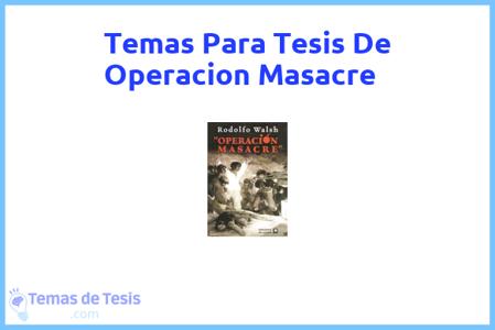 temas de tesis de Operacion Masacre, ejemplos para tesis en Operacion Masacre, ideas para tesis en Operacion Masacre, modelos de trabajo final de grado TFG y trabajo final de master TFM para guiarse