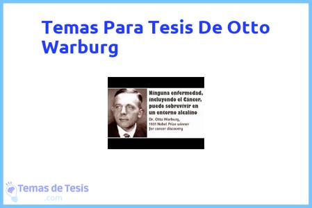 temas de tesis de Otto Warburg, ejemplos para tesis en Otto Warburg, ideas para tesis en Otto Warburg, modelos de trabajo final de grado TFG y trabajo final de master TFM para guiarse