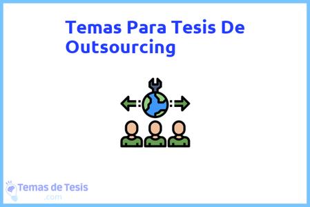 temas de tesis de Outsourcing, ejemplos para tesis en Outsourcing, ideas para tesis en Outsourcing, modelos de trabajo final de grado TFG y trabajo final de master TFM para guiarse