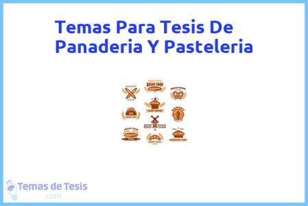 temas de tesis de Panaderia Y Pasteleria, ejemplos para tesis en Panaderia Y Pasteleria, ideas para tesis en Panaderia Y Pasteleria, modelos de trabajo final de grado TFG y trabajo final de master TFM para guiarse