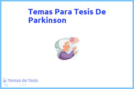 temas de tesis de Parkinson, ejemplos para tesis en Parkinson, ideas para tesis en Parkinson, modelos de trabajo final de grado TFG y trabajo final de master TFM para guiarse