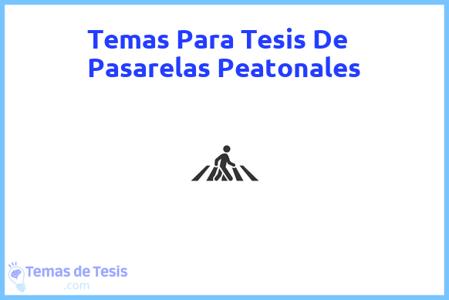 temas de tesis de Pasarelas Peatonales, ejemplos para tesis en Pasarelas Peatonales, ideas para tesis en Pasarelas Peatonales, modelos de trabajo final de grado TFG y trabajo final de master TFM para guiarse